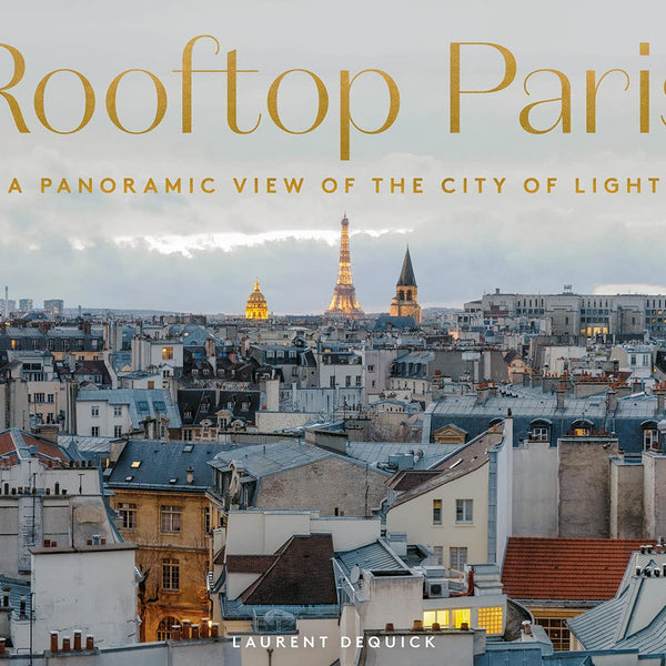 Rooftop Paris: A Panoramic View Of The City Of Light - Book – Weibi Concept  Store
